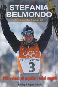 Libro Più veloci di aquile i miei sogni di Stefania Belmondo; Antonella Saracco - ean 9788820035006 - Sperling & Kupfer