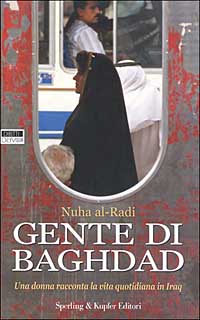 Libro Gente di Baghdad. Una donna racconta la vita quotidiana in Iraq di Nuha Al-Radi - ean 9788820035150 - Sperling & Kupfer