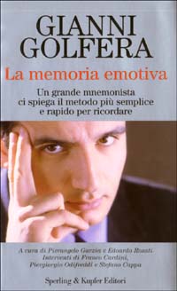Libro memoria emotiva. Un grande mnemonista ci spiega il metodo più semplice e rapido per ricordare di Gianni Golfera - ean 9788820035242 - Sperling & Kupfer