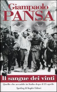Libro sangue dei vinti. Quello che accadde in Italia dopo il 25 aprile di Giampaolo Pansa - ean 9788820035662 - Sperling & Kupfer