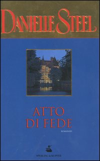 Libro Atto di fede di Danielle Steel - ean 9788820036164 - Sperling & Kupfer