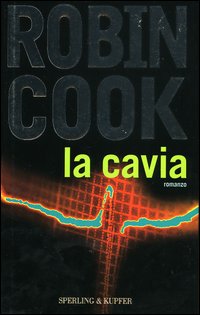 Libro cavia di Robin Cook - ean 9788820036409 - Sperling & Kupfer