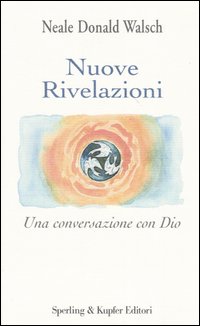 Libro Nuove rivelazioni. Una conversazione con Dio di Neale Donald Walsch - ean 9788820036522 - Sperling & Kupfer