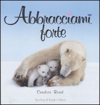 Libro Abbracciami forte di Candice Read - ean 9788820041878 - Sperling & Kupfer