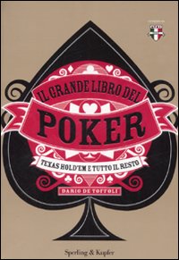 Libro grande libro del poker. Texas hold'em e tutto il resto di Dario De Toffoli - ean 9788820043896 - Sperling & Kupfer