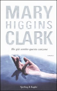 Libro Ho già sentito questa canzone di Mary Higgins Clark - ean 9788820044237 - Sperling & Kupfer