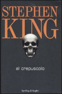 Libro Al crepuscolo di Stephen King - ean 9788820046019 - Sperling & Kupfer