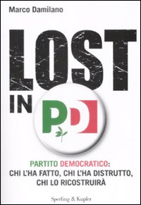 Libro Lost in PD. Partito democratico: chi l'ha fatto