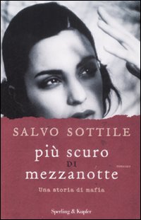 Libro Più scuro di mezzanotte. Una storia di mafia di Salvo Sottile - ean 9788820046781 - Sperling & Kupfer