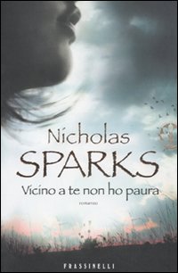 Libro Vicino a te non ho paura di Nicholas Sparks - ean 9788820049980 - Sperling & Kupfer