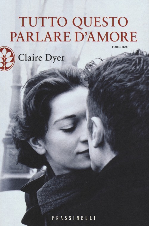 Libro Tutto questo parlare d'amore di Claire Dyer - ean 9788820054571 - Sperling & Kupfer