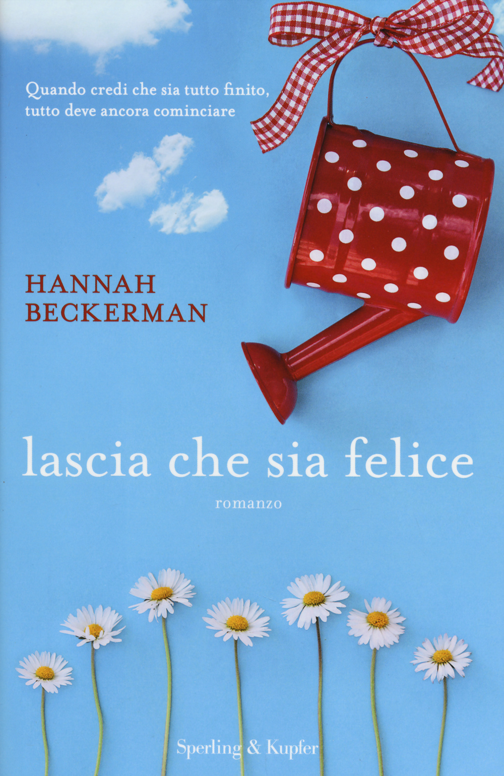 Libro Lascia che sia felice di Hannah Beckerman - ean 9788820056490 - Sperling & Kupfer