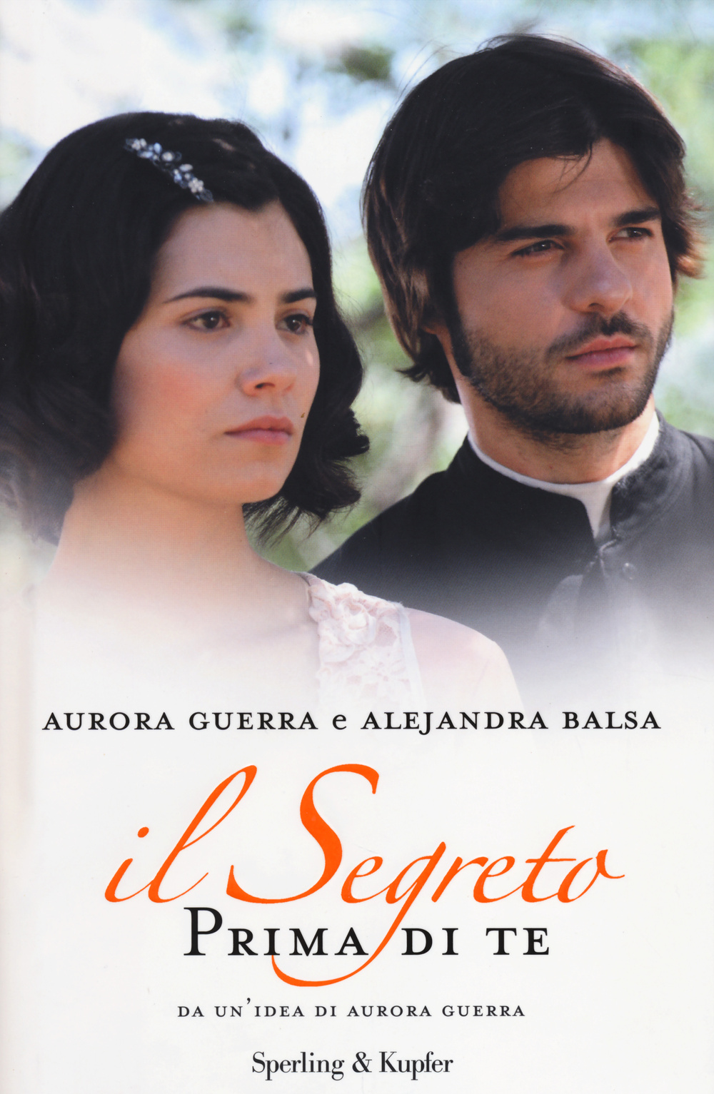 Libro Prima di te. Il segreto di Aurora Guerra; Alejandra Balsa - ean 9788820056698 - Sperling & Kupfer