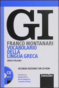 Libro GI. Vocabolario della lingua greca. Con la guida all'uso del vocabolario e lessico di base di Franco Montanari - ean 9788820138011 - Loescher