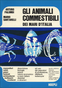 Libro animali commestibili dei mari d'Italia di Arturo Palombi; M. Santarelli - ean 9788820300319 - Hoepli