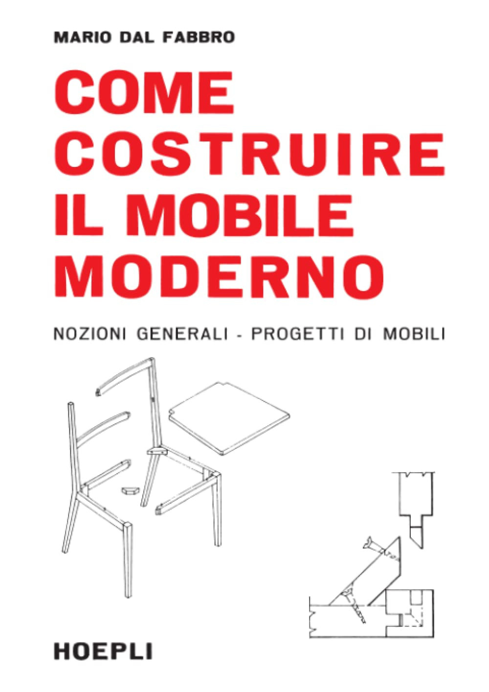 Libro Come costruire il mobile moderno di Mario Dal Fabbro - ean 9788820301217 - Hoepli