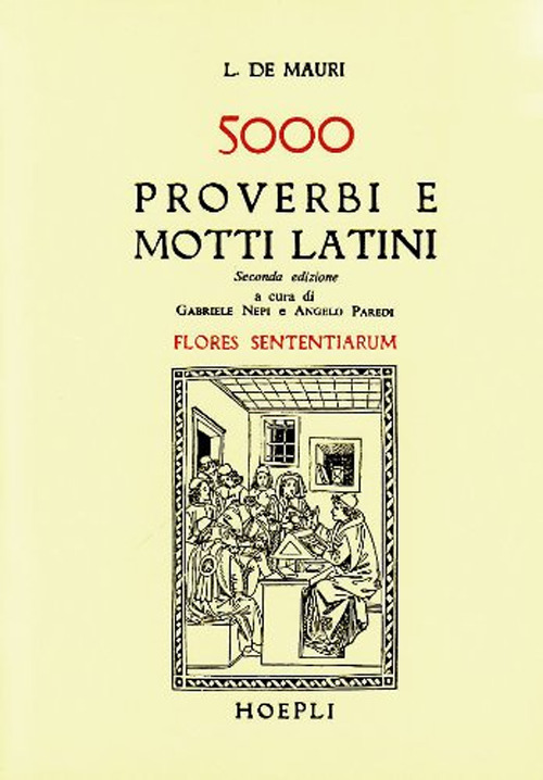 Libro Cinquemila proverbi e motti latini (Flores sententiarum) di L. De Mauri - ean 9788820309923 - Hoepli