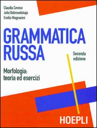 Libro Grammatica russa. Morfologia: teoria ed esercizi di Claudia Cevese; Julia Dobrovolskaja; Emilia Magnanini - ean 9788820328238 - Hoepli