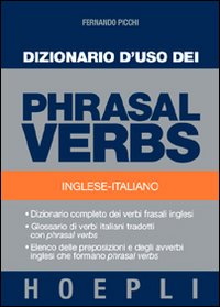 Libro Dizionario d'uso dei phrasal verbs. Inglese-italiano. Dizionario completo dei verbi frasali inglesi