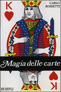 Libro Magie delle carte di Carlo Rossetti - ean 9788820338985 - Hoepli