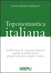 Libro Toponomastica italiana. 10.000 nomi di città