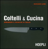 Libro Coltelli & cucina di Marianne Lumb - ean 9788820343729 - Hoepli