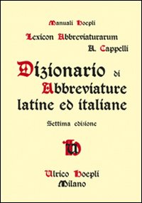 Libro Dizionario di abbreviature latine ed italiane di Adriano Cappelli - ean 9788820345464 - Hoepli