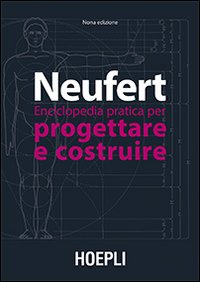 Libro Enciclopedia pratica per progettare e costruire di Ernst Neufert - ean 9788820345822 - Hoepli