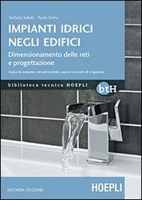 Libro Impianti idrici negli edifici. Dimensionamento delle reti e progettazione di Stefano Salvini; Palma Soma - ean 9788820352073 - Hoepli