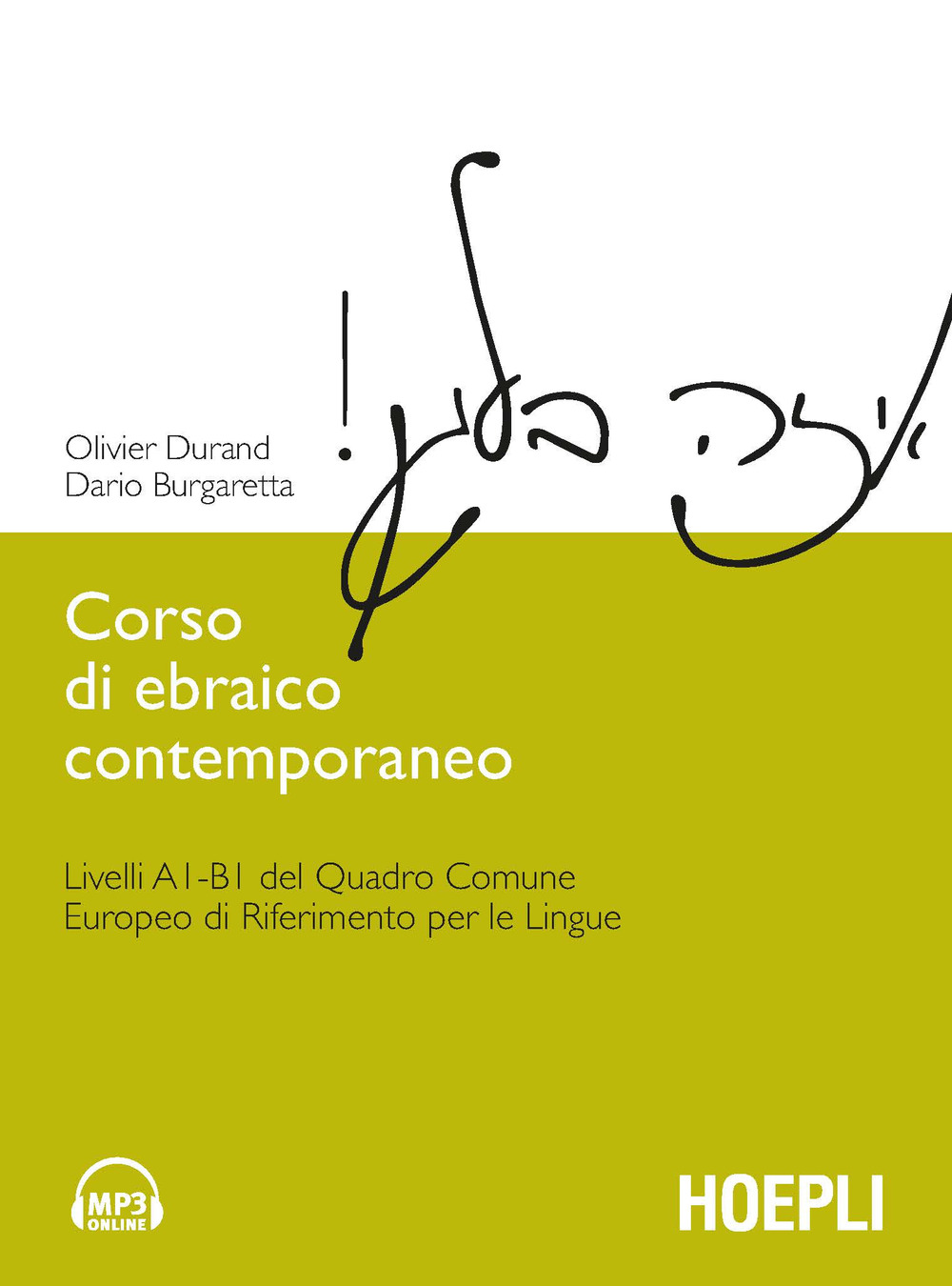 Libro Corso di ebraico contemporaneo. Livelli A1-B1 del quadro comune europeo di riferimento per le lingue di Olivier Durand; Dario Burgaretta - ean 9788820357030 - Hoepli
