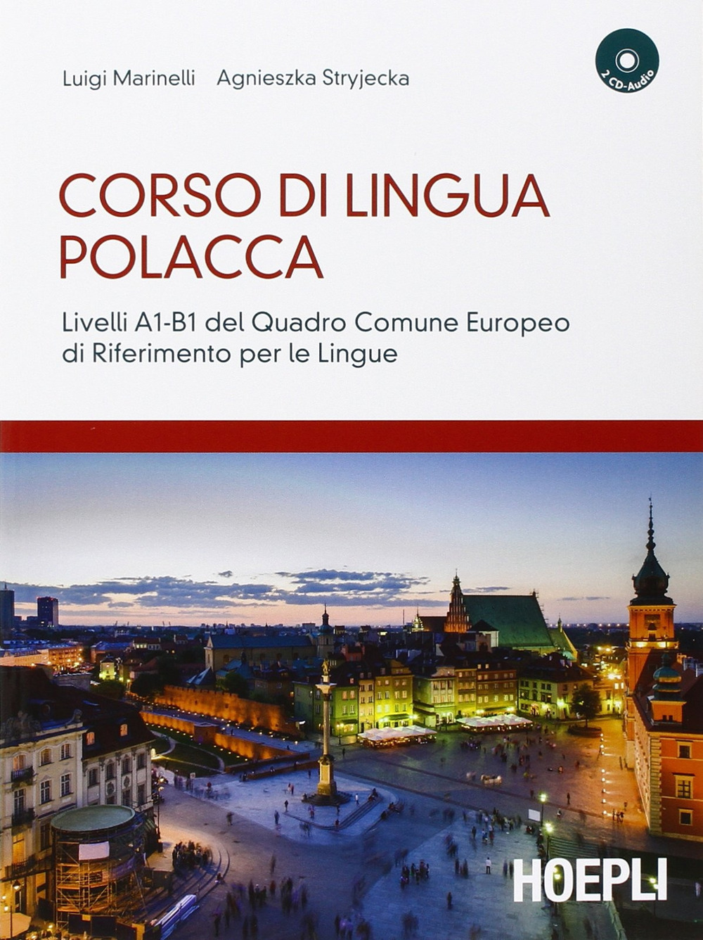 Libro Corso di lingua polacca. Livelli A1-B1 del quadro comune Europeo di riferimento per le lingue di Luigi Marinelli; Agnieszka Stryjecka - ean 9788820359010 - Hoepli