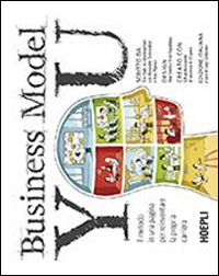 Libro Business model you. Il metodo in una pagina per reinventare la propria carriera di Timothy Clark; Alexander Osterwalder; Yves Pigneur - ean 9788820359935 - Hoepli