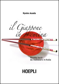 Libro Giappone in cucina. Ricette facili da realizzare in Italia di Kyoko Asada - ean 9788820367312 - Hoepli