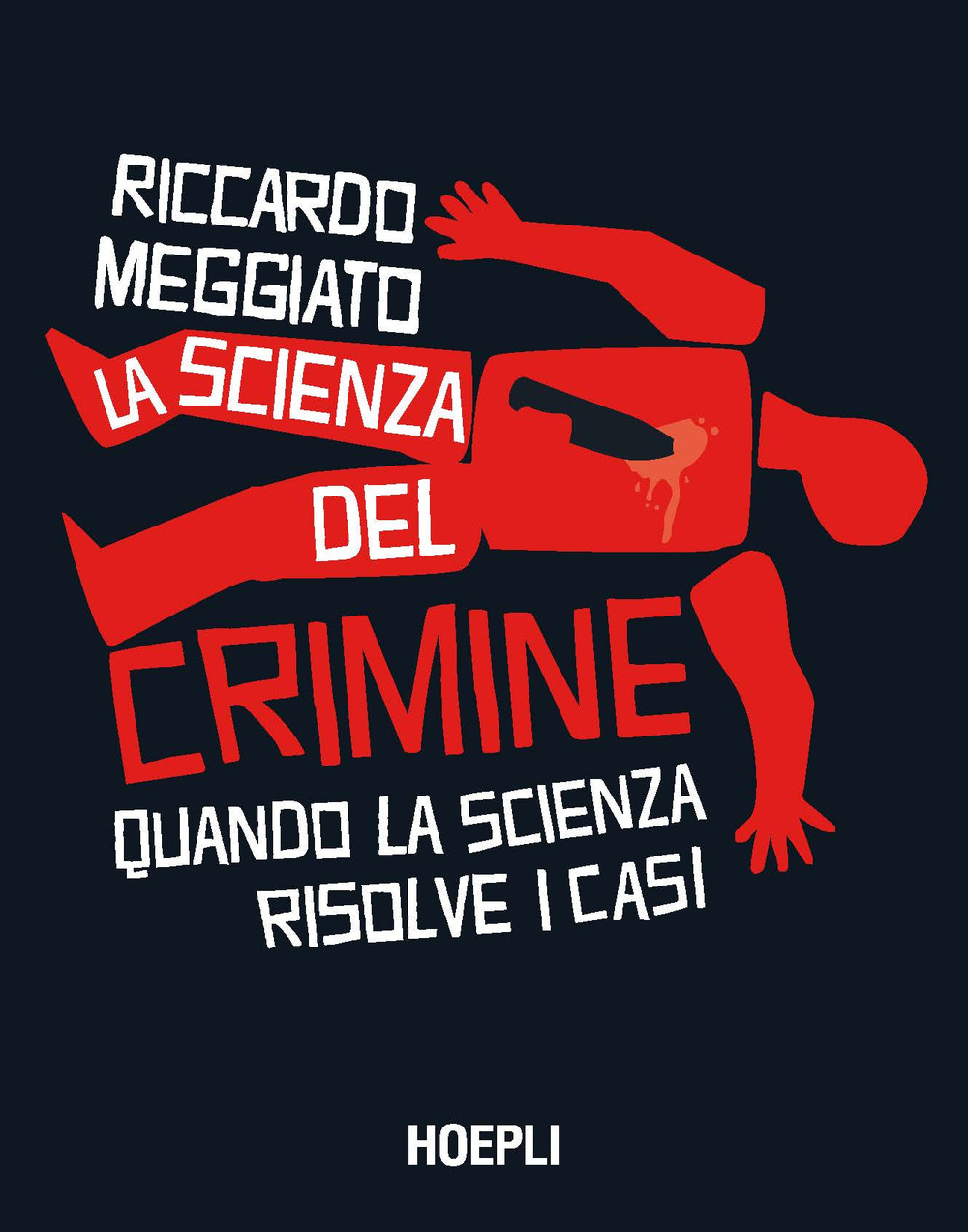 Libro scienza del crimine. Quando la scienza risolve i casi di Riccardo Meggiato - ean 9788820372941 - Hoepli