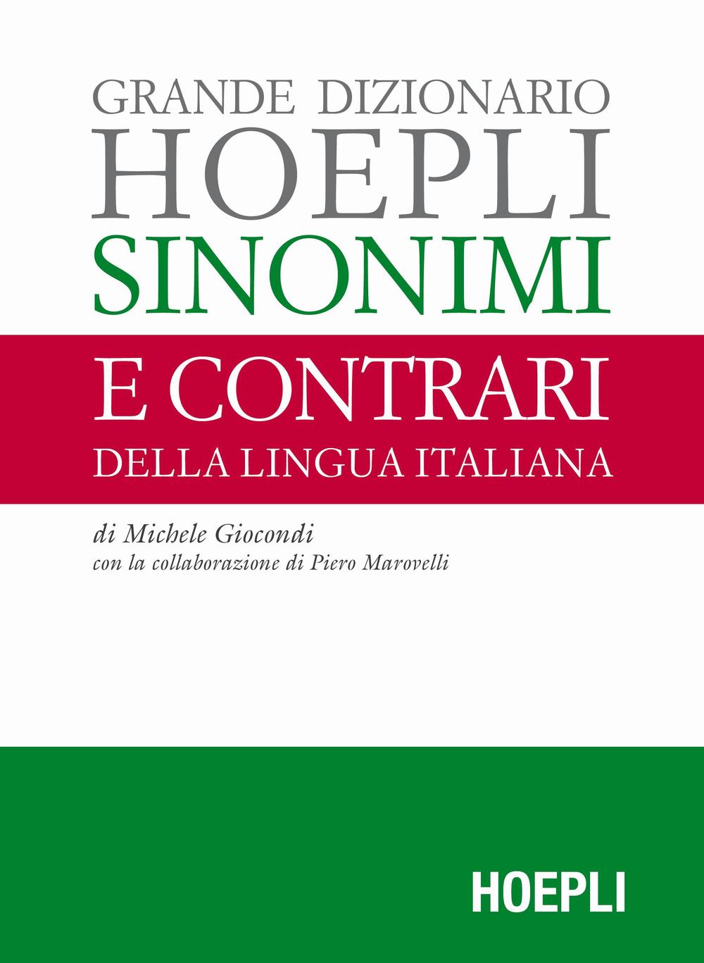 Libro Grande dizionario Hoepli sinonimi e contrari della lingua italiana di Michele Giocondi - ean 9788820375126 - Hoepli