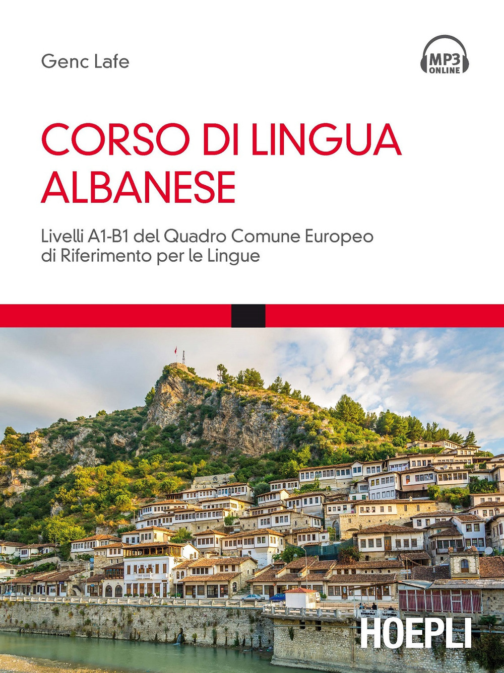 Libro Corso di lingua albanese. Livelli A1-B1 del quadro comune europeo di riferimento per le lingue di Genc Lafe - ean 9788820376840 - Hoepli