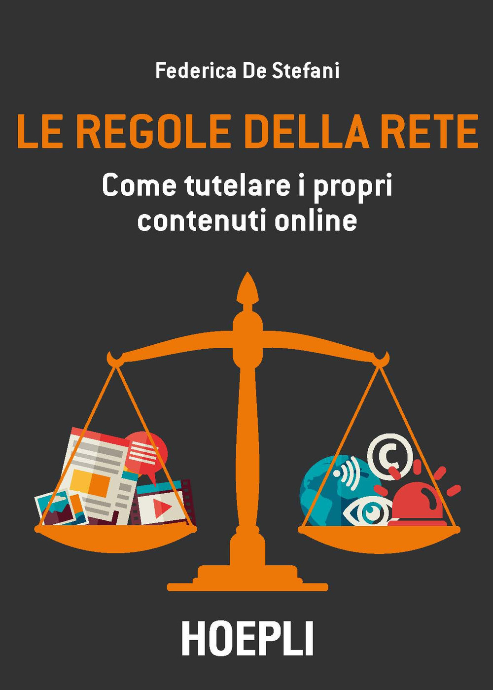 Libro regole della rete. Come tutelare i propri contenuti online di Federica De Stefani - ean 9788820376901 - Hoepli