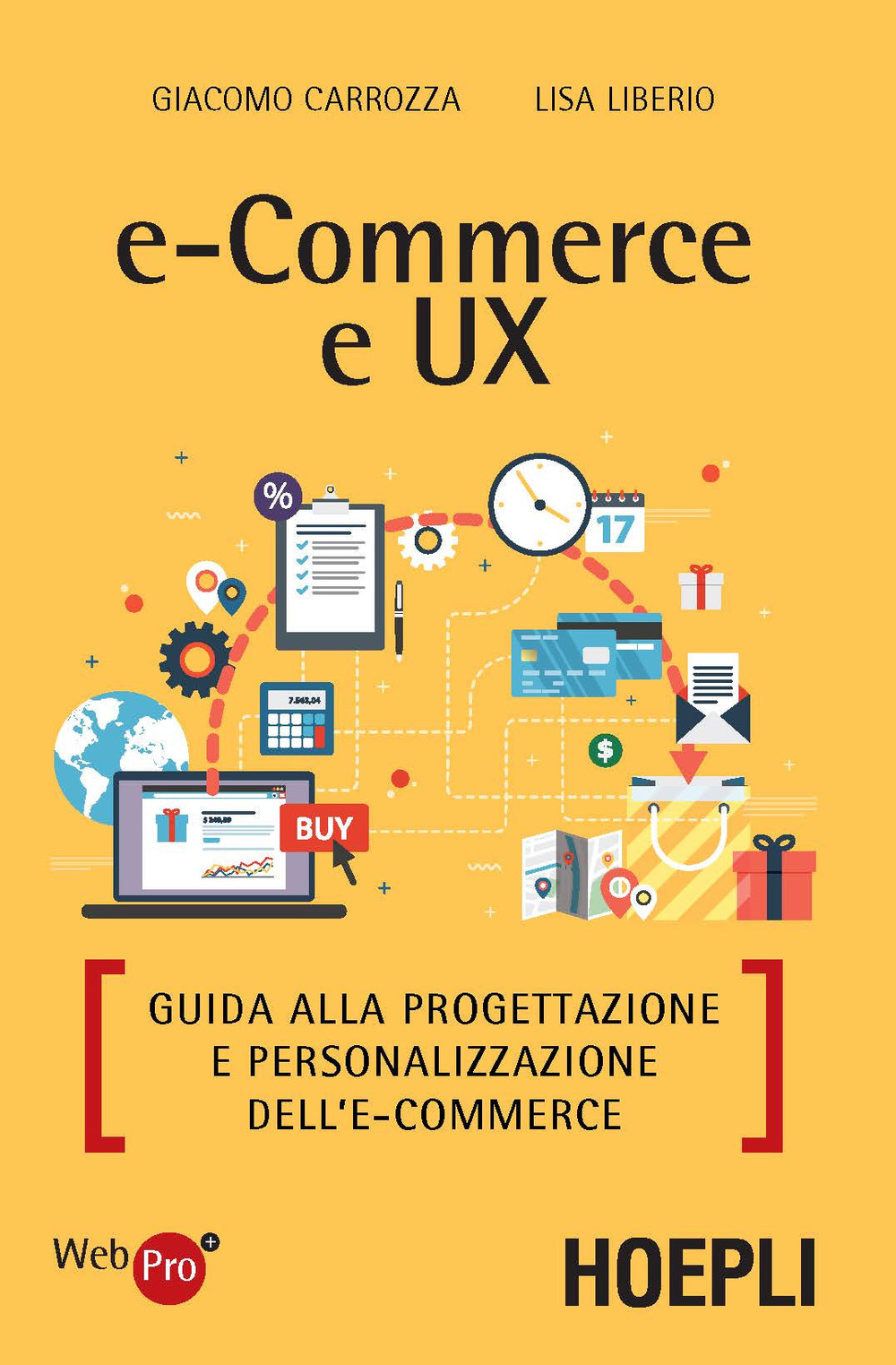 Libro E-commerce e UX. Guida alla progettazione e personalizzazione dell'e-commerce di Giacomo Carozza; Liberio Lisa - ean 9788820377519 - Hoepli