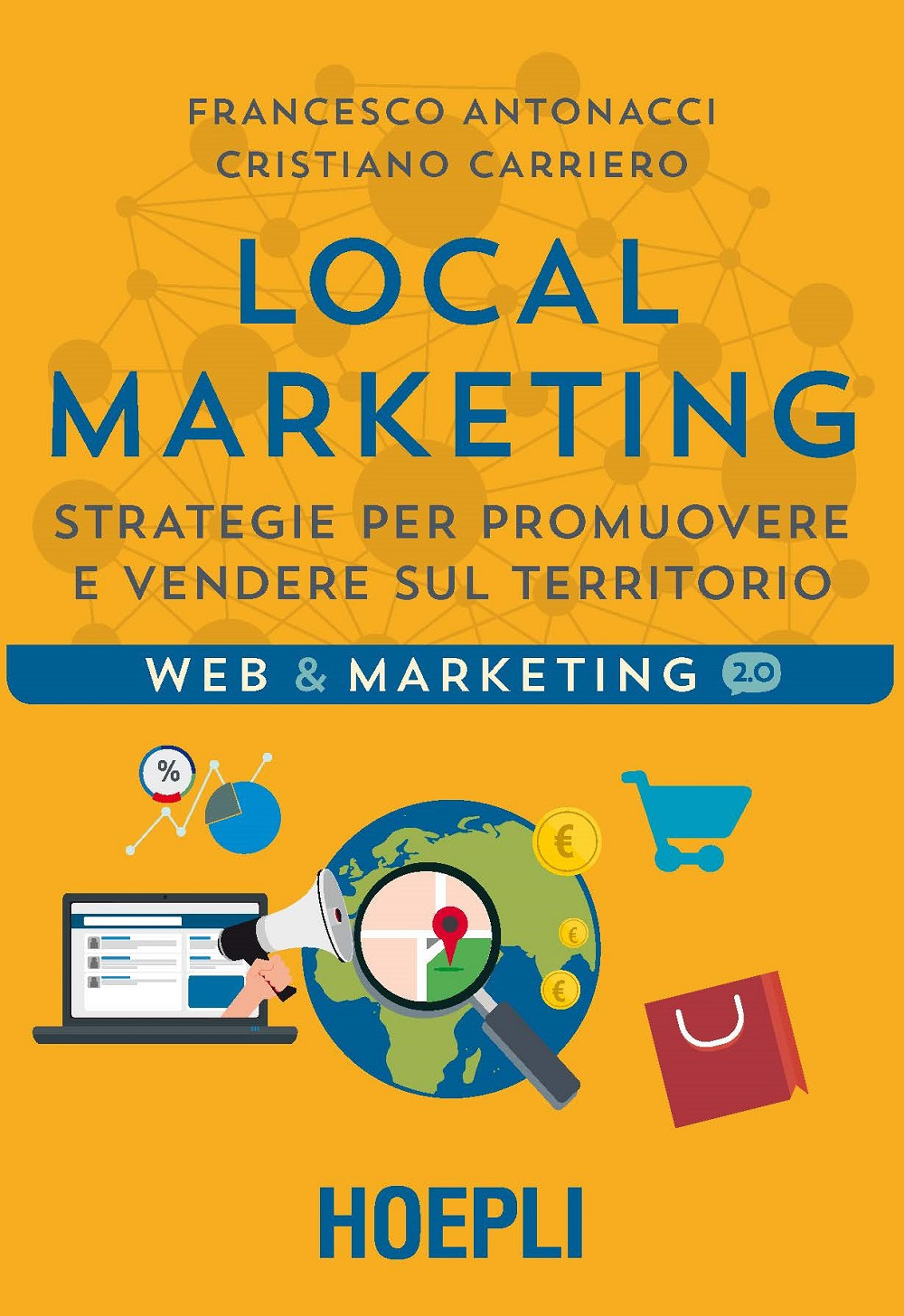 Libro Local marketing. Strategie per promuovere e vendere sul territorio di Francesco Antonacci; Cristiano Carriero - ean 9788820377557 - Hoepli