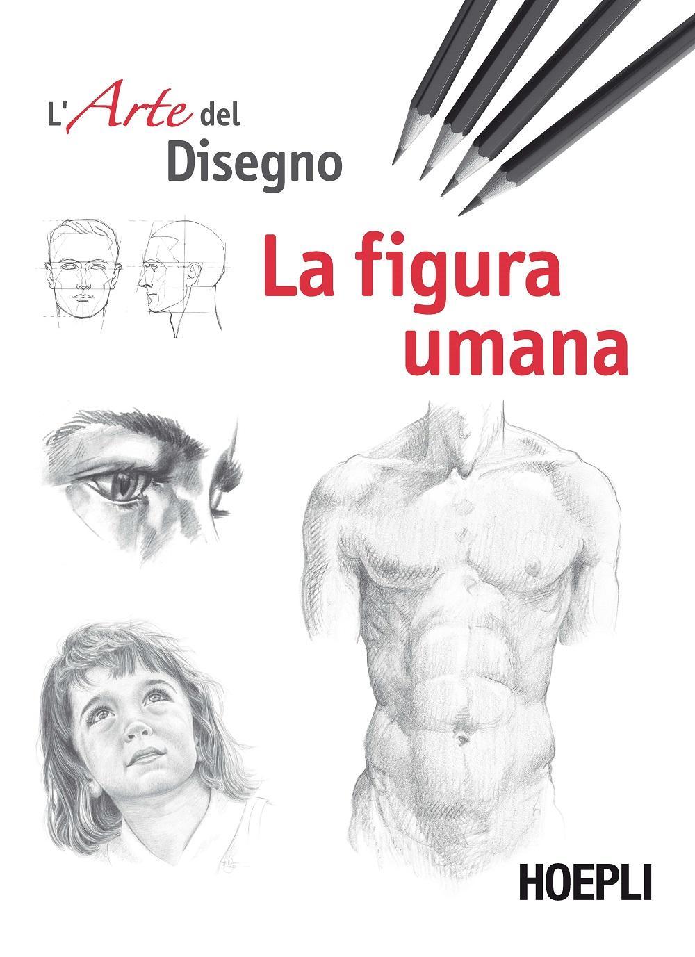 Libro figura umana. Esercizi. L'arte del disegno di  - ean 9788820378226 - Hoepli