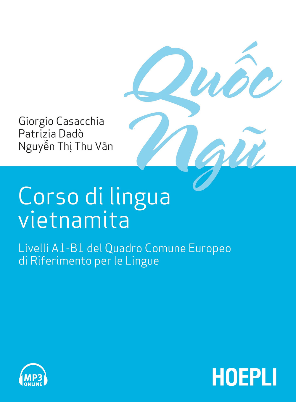 Libro Corso di lingua vietnamita. Livelli A1-B1 del Quadro Comune Europeo di Riferimento per le Lingue di Giorgio Casacchia; Patrizia Dadò; Thi Thu Van Nguyen - ean 9788820379360 - Hoepli