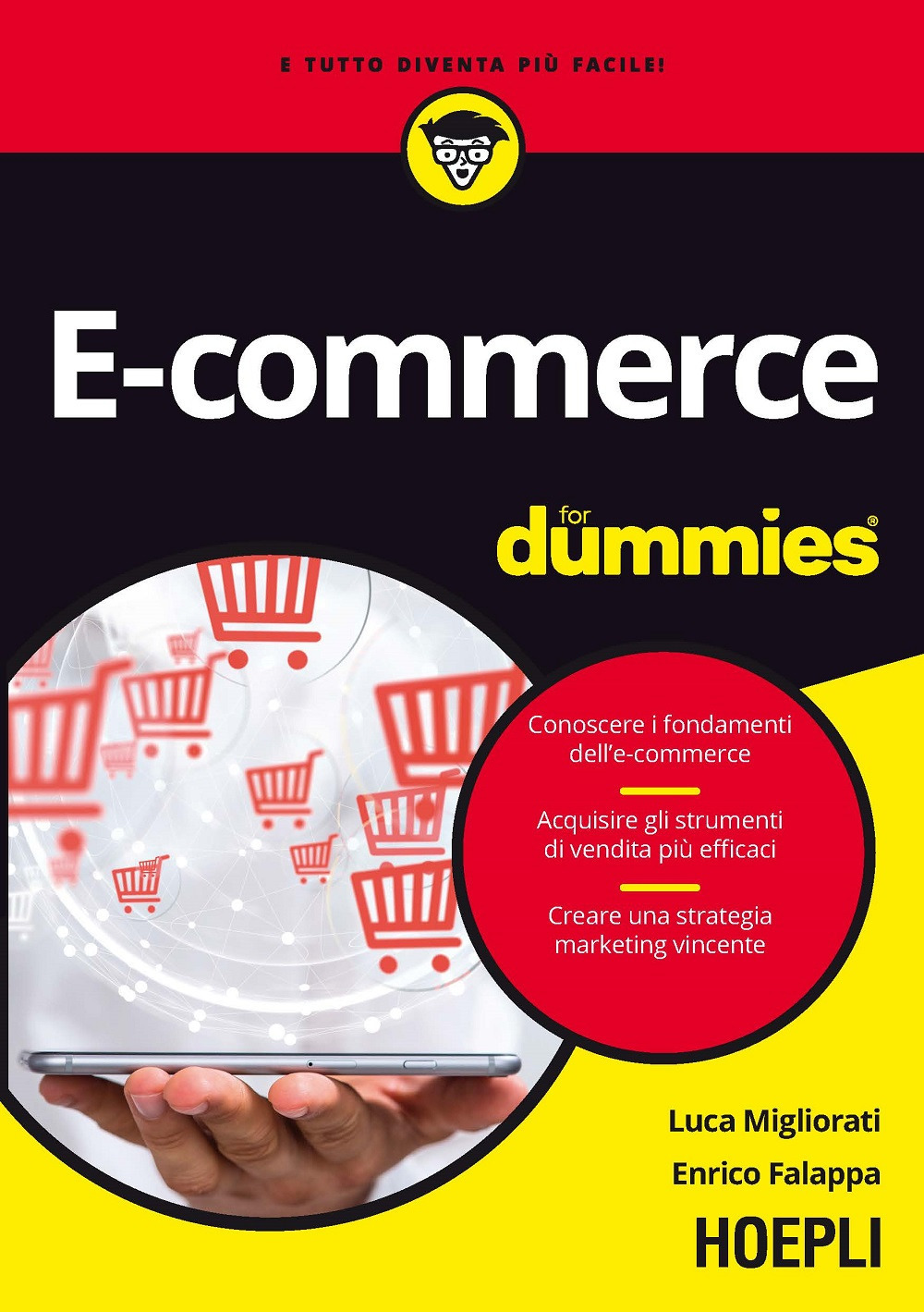 Libro E-commerce for dummies. Conoscere i fondamenti dell'e-commerce. Acquisire gli strumenti di vendita più efficaci. Creare una strategia marketing vincente di Luca Migliorati; Enrico Falappa - ean 9788820379933 - Hoepli