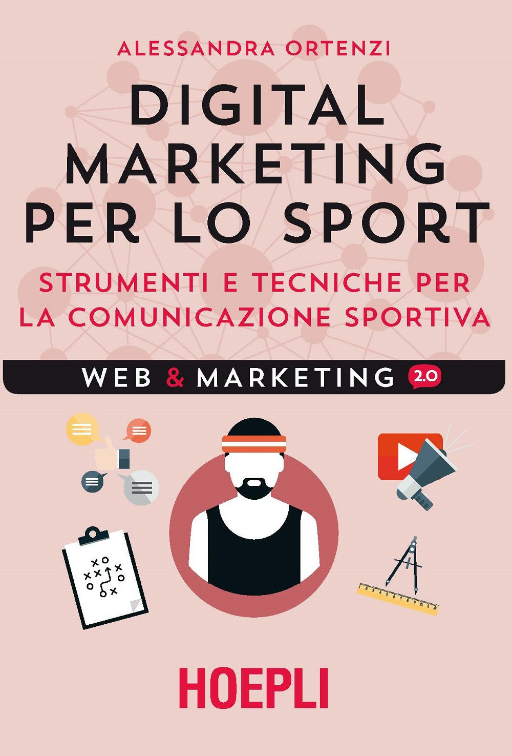 Libro Digital marketing per lo sport. Strumenti e tecniche per la comunicazione sportiva di Alessandra Ortenzi - ean 9788820380281 - Hoepli
