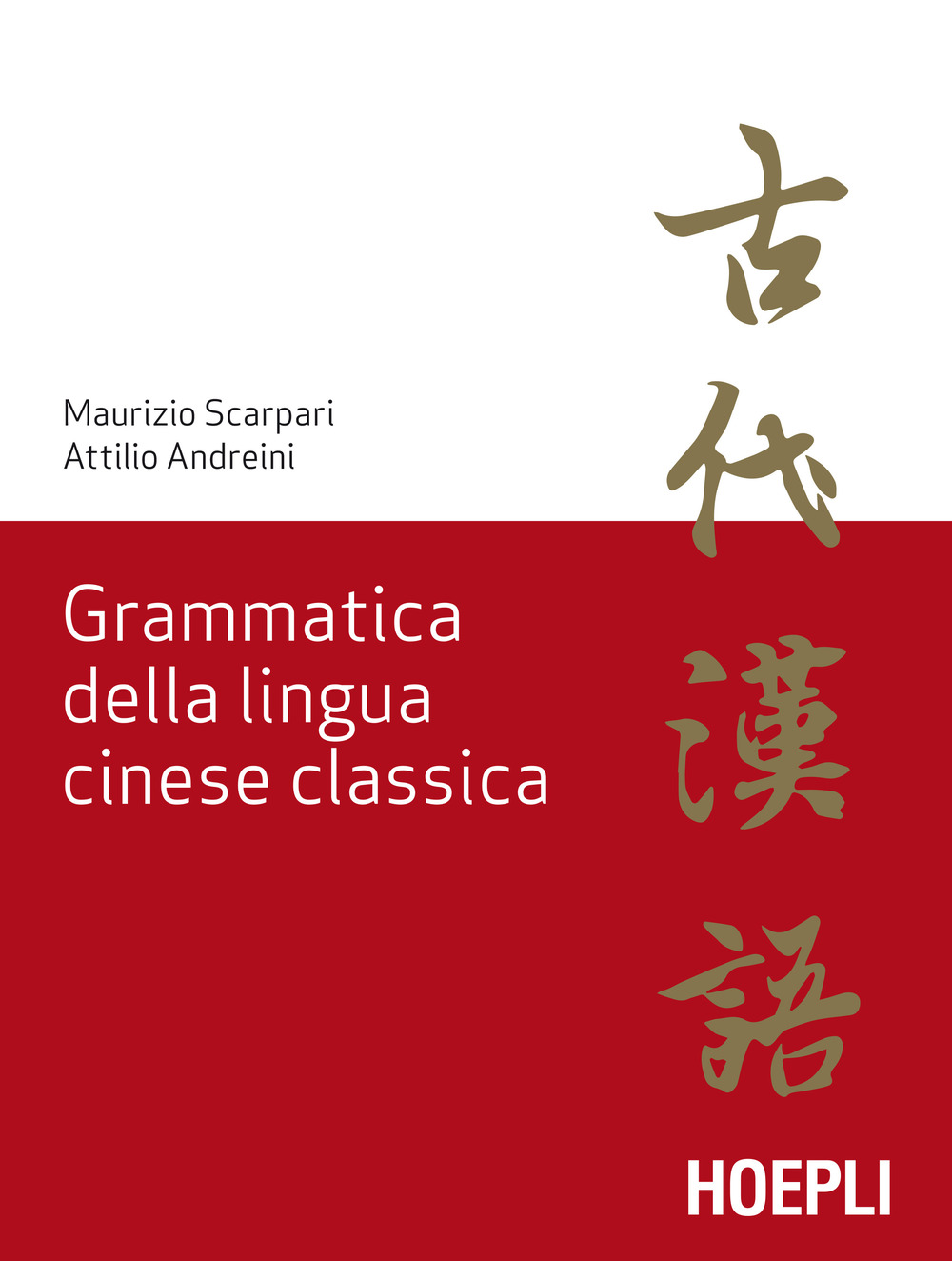 Libro Grammatica della lingua cinese classica di Maurizio Scarpari; Attilio Andreini - ean 9788820380632 - Hoepli