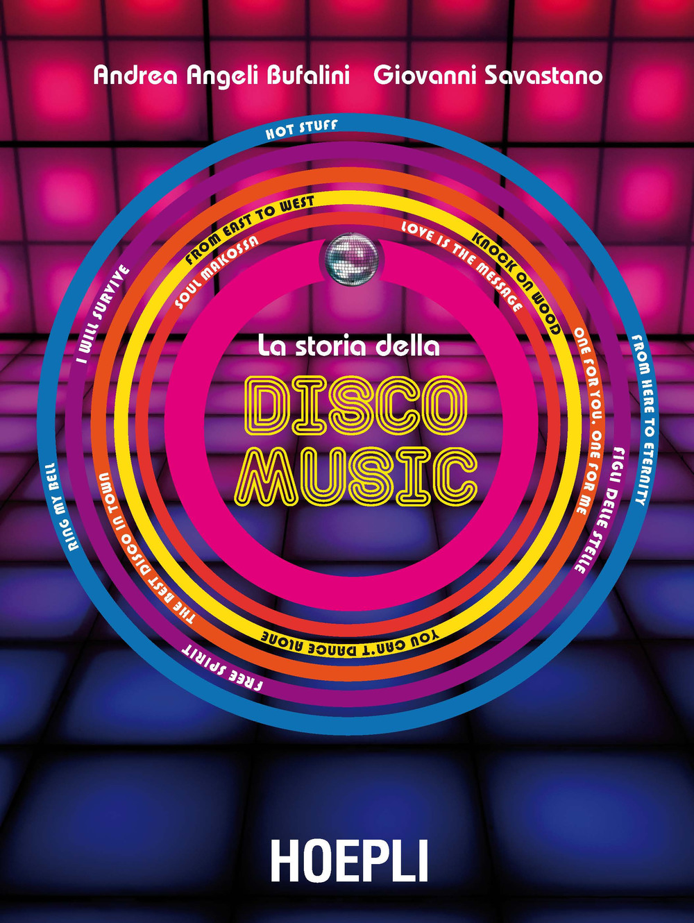 Libro storia della disco music di Andrea Angeli Bufalini; Giovanni Savastano - ean 9788820382681 - Hoepli