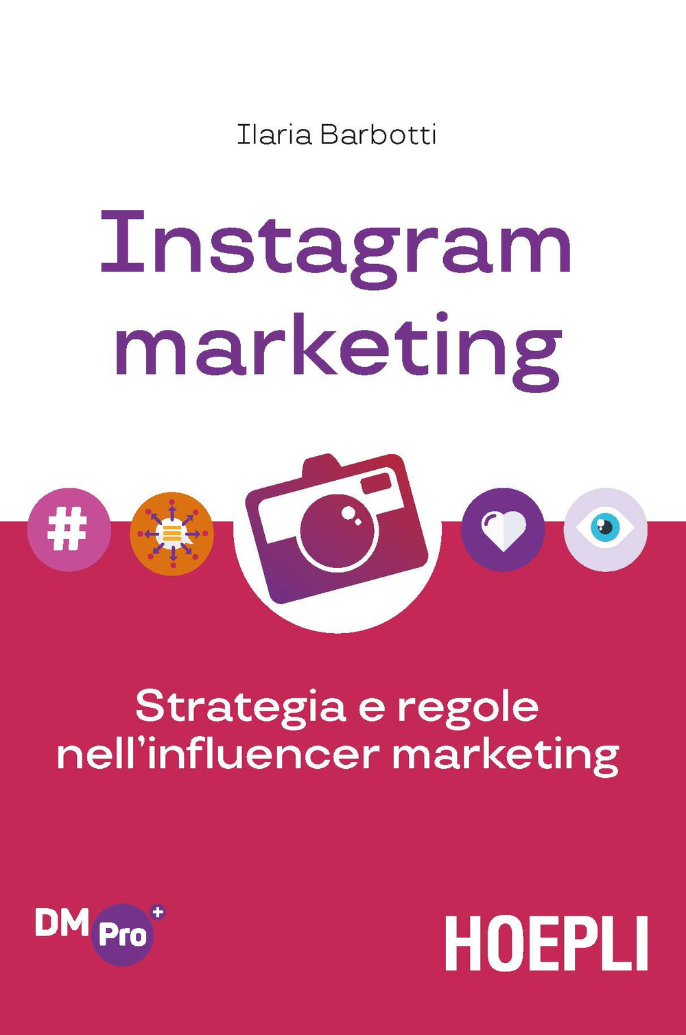 Libro Instagram marketing. Strategia e regole nell'influencer marketing di Ilaria Barbotti - ean 9788820384593 - Hoepli