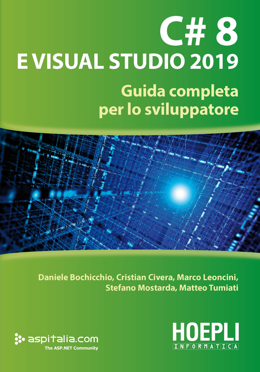 Libro C# 8 e Visual Studio 2019. Guida completa per lo sviluppatore di Daniele Bochicchio; Cristian Civera; Marco Leoncini; Stefano Mostarda; Matteo Tumiati - ean 9788820384654 - Hoepli