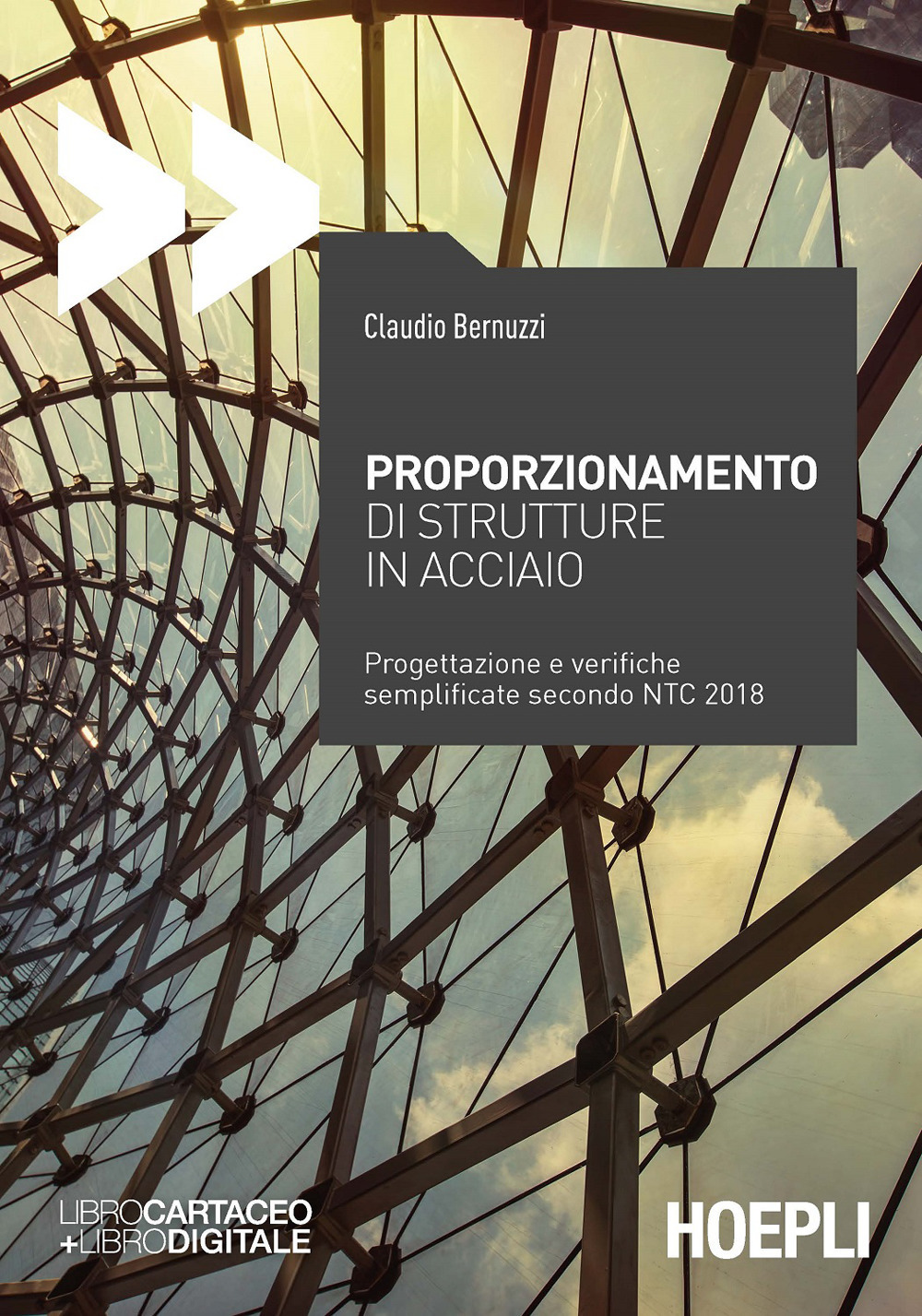Libro Proporzionamento di strutture in acciaio. Progettazione e verifiche semplificate secondo NTC2008 di Claudio Bernuzzi - ean 9788820384821 - Hoepli