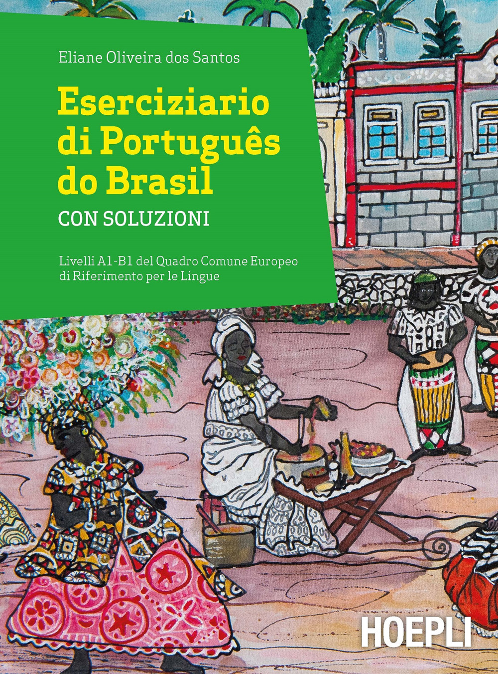 Libro Eserciziario di Português do Brasil. Con soluzioni. Livelli A1-B1 di Eliane Oliveira dos Santos - ean 9788820384876 - Hoepli