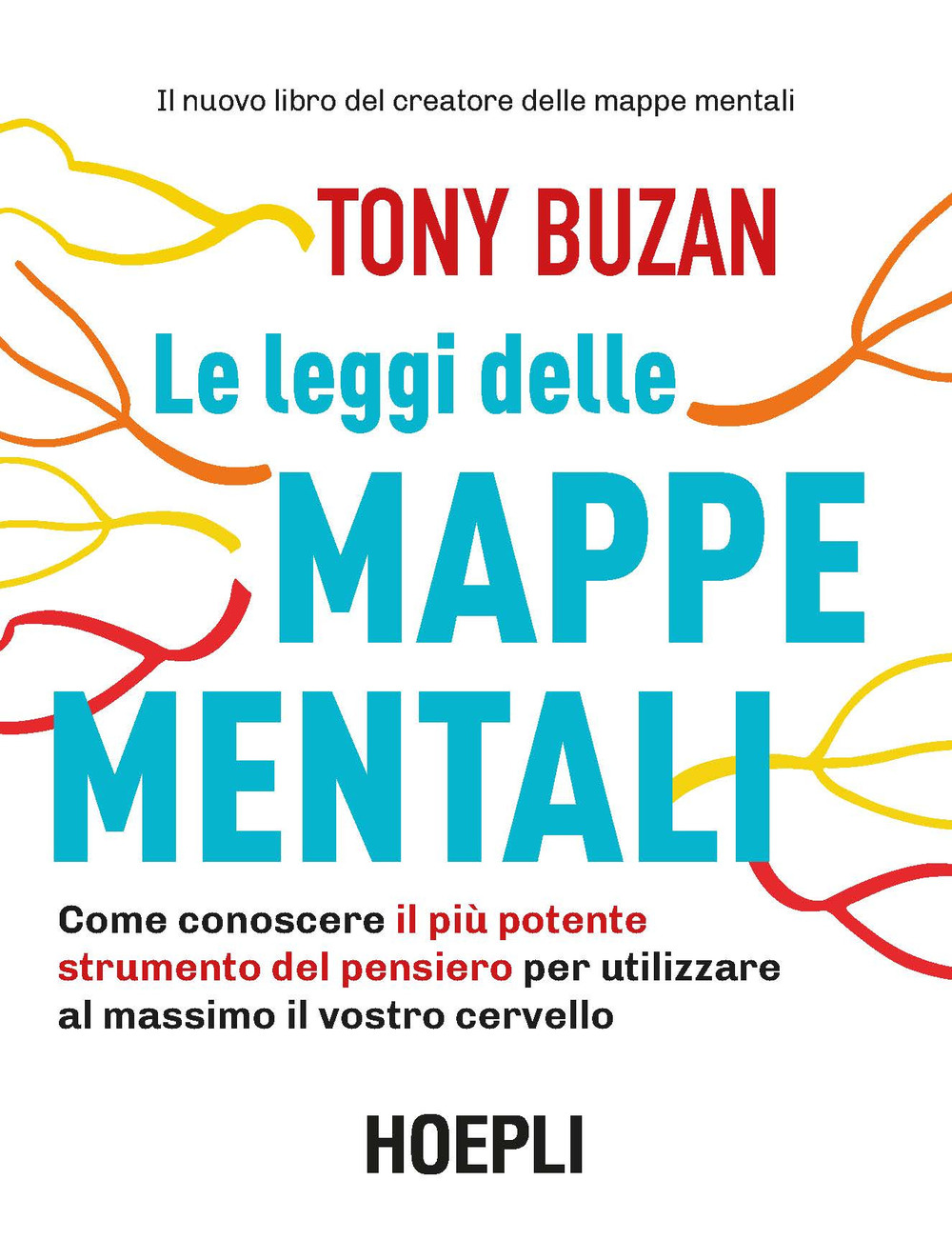 Libro leggi delle mappe mentali. Come conoscere il più potente strumento del pensiero per utilizzare al massimo il vostro cervello di Tony Buzan - ean 9788820385262 - Hoepli